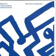 Matthieu Faubourg - Simplicity Is The Ultimate Sophistication (2020)