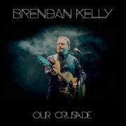 Brendan Kelly - Our Crusade (2019)