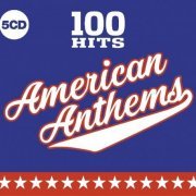 VA - 100 Hits American Anthems [5CD] (2019) Lossless