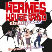 Hermes House Band - Champions!: The Greatest Stadium Hits (2010)