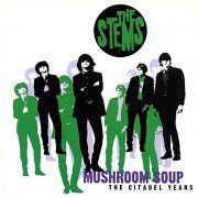 The Stems - Mushroom Soup, The Citadel Years (2003)