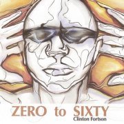 Clinton Fortson - Zero 2 Sixty (2011)