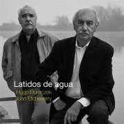 Hugo Duraczek & Juan Etcheverry - Latidos de Agua (2019) [Hi-Res]