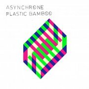 Asynchrone - Plastic Bamboo (2023) [Hi-Res]