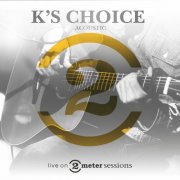 K's Choice - Live On 2 Meter Sessions (Acoustic) (2025)