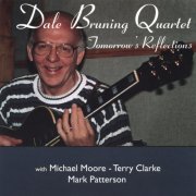 Dale Bruning - The Dale Bruning Quartet: Tomorrow's Reflections (1996)