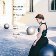 Elina Akselrud - Scriabin: 24 Préludes, Op. 11 - Vine: Sonata No. 3 (2020)