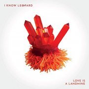 I Know Leopard - Love Is A Landmine (2019)