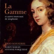 Trio Sonnerie - La Gamme et autres morceaux de simphonie: Marin Marais, Antoine Forqueray (2013) CD-Rip