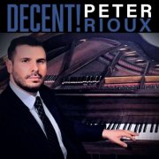 Peter Rioux - Decent! (2024)