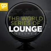 VA - The World Series of Lounge, Vol. 2 (2021)