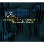 Scott Hesse Trio - The Stillness of Motion (2015)