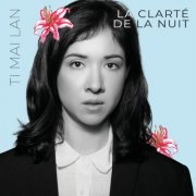 Ti Mai Lan - La clarté de la nuit (2026) Hi-Res