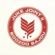 Boozoo Bajou - Juke Joint II (2006)