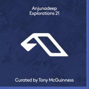 VA - Anjunadeep Explorations 21: Curated by Tony McGuinness (2022)