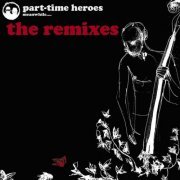 Part Time Heroes - The Remixes (2021)