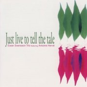 Ewan Svensson Trio Featuring Antoine Herve - Just Live To Tell The Tale (2005)