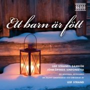 Leif Strands Ladies Choir, Jonkoping Sinfonietta, Bo Westman, Leif Strand - Ett barn ar fott (2006)