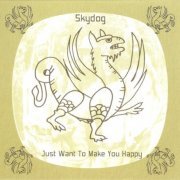 Skydog - Just Want To Make You Happy (Reissue) (1974/2001)