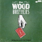 The Wood Brothers - Ways Not To Lose (2006)