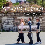 İstanbul'dan - Yola Çıktık (2021)