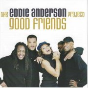 The Eddie Anderson Project - Good Friends (2023)