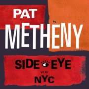 Pat Metheny - Side-Eye NYC (V1.IV) (2021) [Hi-Res]