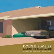 Doug Bielmeier - Doug Bielmeier: Music for Billionaires (2023) Hi-Res