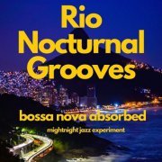 Bossa Nova Absorbed & Midnight Jazz Experiment - Rio Nocturnal Grooves (2023) Hi-Res