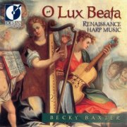 Becky Baxter - O Lux Beata (Renaissance Harp Music) (2011)