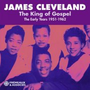 James Cleveland - The King of Gospel - Early Years 1951-1962 (2024)