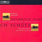 Bach Collegium Japan, Masaaki Suzuki - Schütz: Geistliche Chormusik; Die sieben Worte Jesu Christi am Kreuz (1997)