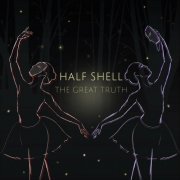 Half Shell - The Great Truth (2023)