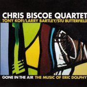 Chris Biscoe Quartet - Gone In The Air : The Music Of Eric Dolphy (2008)