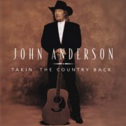 John Anderson - Takin' The Country Back (1997)