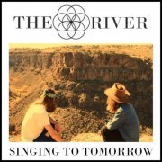 The River - Singing To Tomorrow (2019)