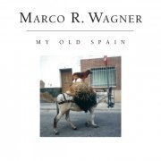 Marco R. Wagner - My Old Spain (2014)