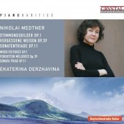 Ekaterina Derzhavina - Piano Rarities: Nicolai Medtner (2011)