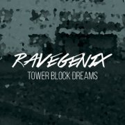 Ravegenix - Tower Block Dreams (2022)