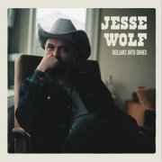 Jesse Wolf - Dollars into Dimes (2025)
