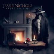 Jessie Nichols - Waste No Time (2021)