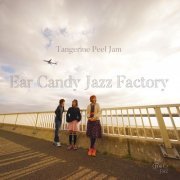 Ear Candy Jazz Factory - Tangerine Peel Jam (2019)