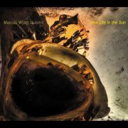 Marcus Wyatt‎ Quartet - One Life in the Sun (2013)