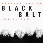 Abraham Burton & Lucian Ban - Blacksalt (2021) [Hi-Res]