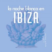 VA - La Noche Blanca En Ibiza, Vol. 3 (2025)