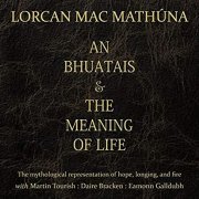 Lorcan Mac Mathuna - An Bhuatais & the Meaning of Life (2020)