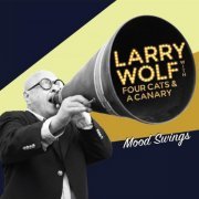 Larry Wolf - Mood Swings (feat. Four Cats & a Canary) (2019)