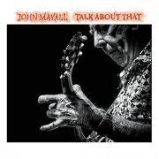 John Mayall - Talk About That (2017) [Hi-Res]