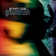 Green Isac - Groundrush (2001)