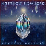 Matthew Nowhere - Crystal Heights (2025) [Hi-Res]